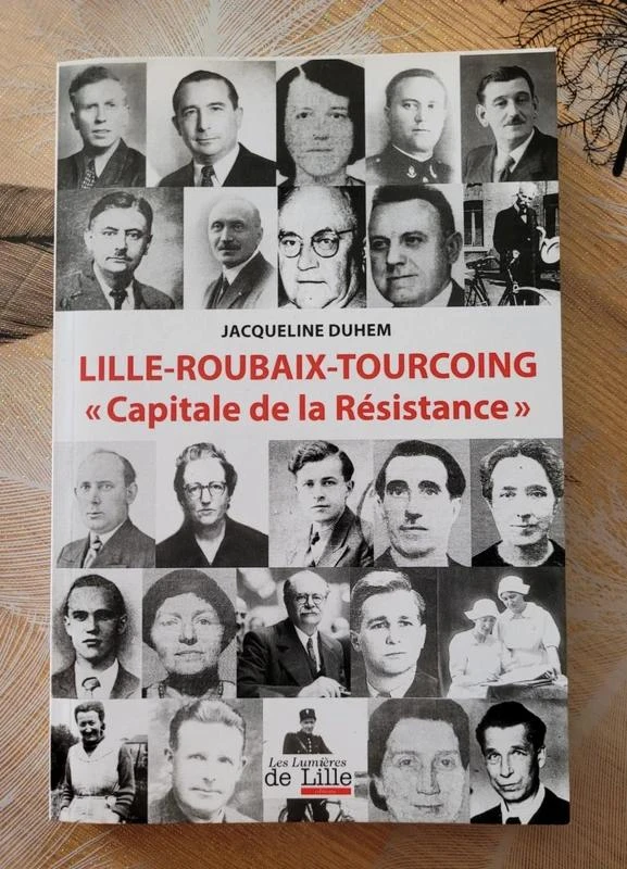 Lille-Roubaix-Tourcoing - Capitale de la Résistance Jacqueline Duhem